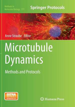 Microtubule Dynamics: Methods and Protocols de Anne Straube