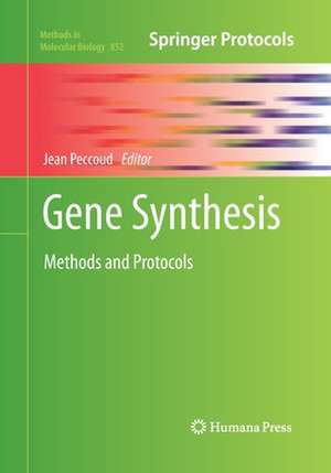 Gene Synthesis: Methods and Protocols de Jean Peccoud