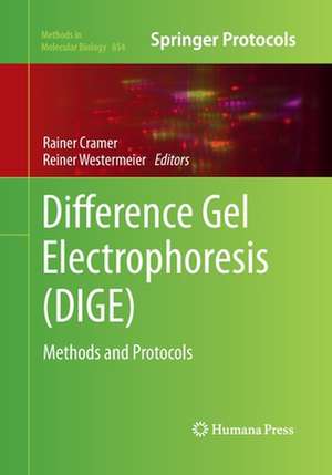 Difference Gel Electrophoresis (DIGE): Methods and Protocols de Rainer Cramer