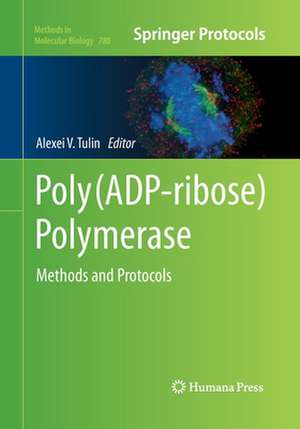 Poly(ADP-ribose) Polymerase: Methods and Protocols de Alexei V Tulin