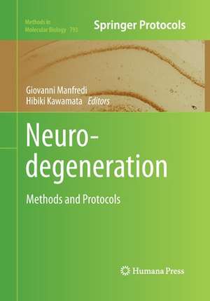Neurodegeneration: Methods and Protocols de Giovanni Manfredi