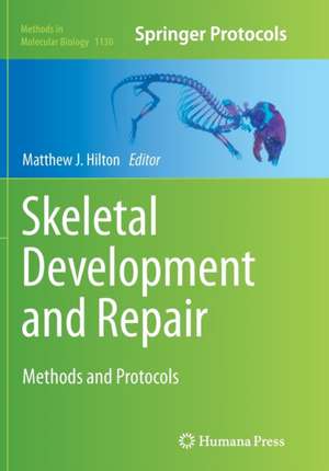 Skeletal Development and Repair: Methods and Protocols de Matthew J. Hilton