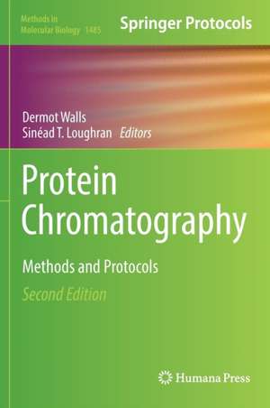 Protein Chromatography: Methods and Protocols de Dermot Walls