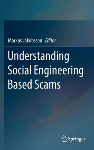 Understanding Social Engineering Based Scams de Markus Jakobsson