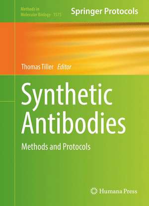 Synthetic Antibodies: Methods and Protocols de Thomas Tiller