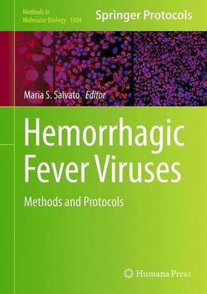 Hemorrhagic Fever Viruses: Methods and Protocols de Maria S. Salvato