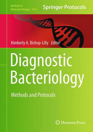 Diagnostic Bacteriology: Methods and Protocols de Kimberly A. Bishop-Lilly