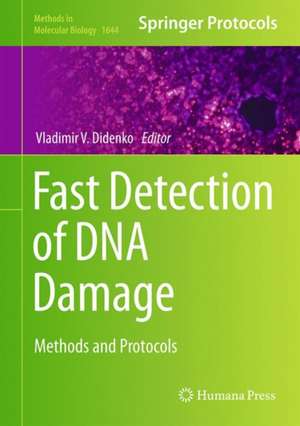 Fast Detection of DNA Damage: Methods and Protocols de Vladimir V. Didenko