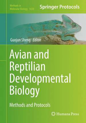 Avian and Reptilian Developmental Biology: Methods and Protocols de Guojun Sheng