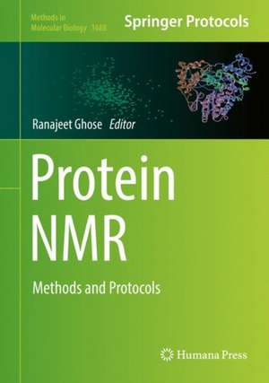 Protein NMR: Methods and Protocols de Ranajeet Ghose