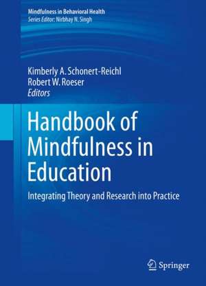 Handbook of Mindfulness in Education: Integrating Theory and Research into Practice de Kimberly A. Schonert-Reichl