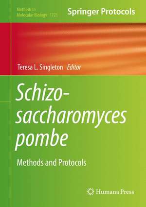 Schizosaccharomyces pombe: Methods and Protocols de Teresa L. Singleton