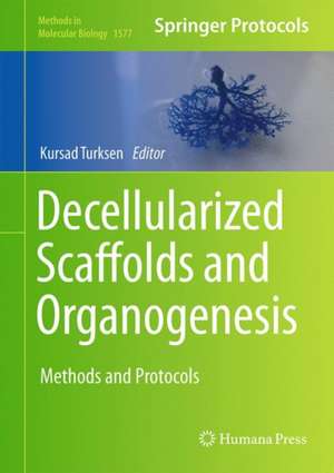 Decellularized Scaffolds and Organogenesis: Methods and Protocols de Kursad Turksen