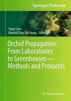 Orchid Propagation: From Laboratories to Greenhouses—Methods and Protocols de Yung-I Lee