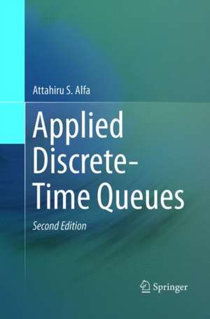 Applied Discrete-Time Queues de Attahiru Alfa