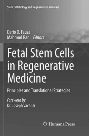 Fetal Stem Cells in Regenerative Medicine: Principles and Translational Strategies de Dario O. Fauza