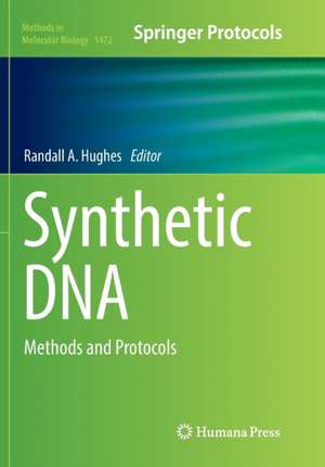 Synthetic DNA: Methods and Protocols de Randall A. Hughes