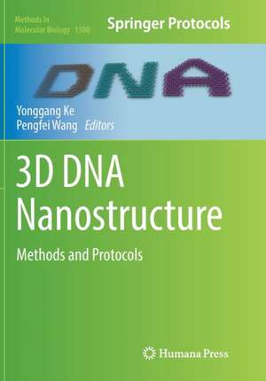 3D DNA Nanostructure: Methods and Protocols de Yonggang Ke