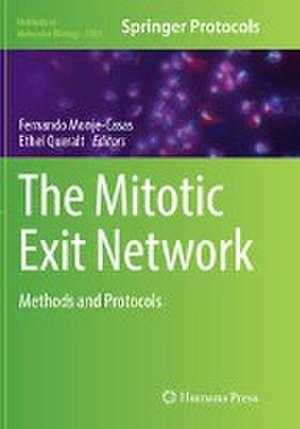 The Mitotic Exit Network: Methods and Protocols de Fernando Monje-Casas