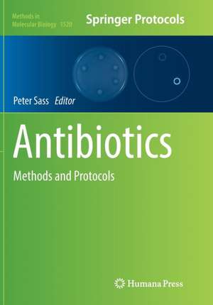 Antibiotics: Methods and Protocols de Peter Sass