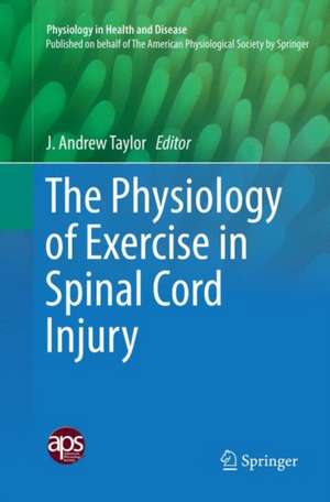 The Physiology of Exercise in Spinal Cord Injury de J. Andrew Taylor