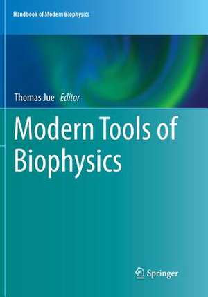 Modern Tools of Biophysics de Thomas Jue