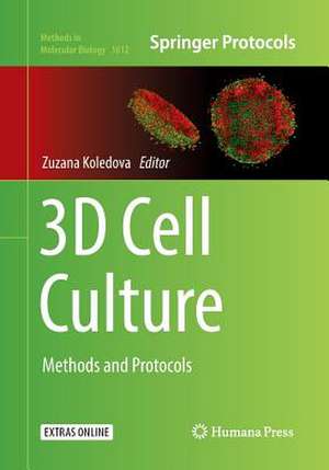 3D Cell Culture: Methods and Protocols de Zuzana Koledova