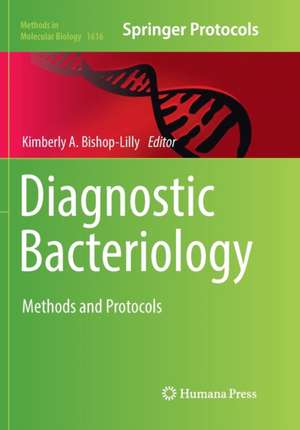 Diagnostic Bacteriology: Methods and Protocols de Kimberly A. Bishop-Lilly