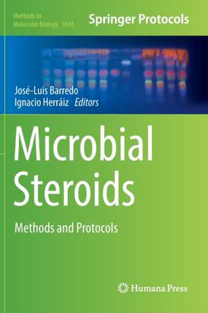Microbial Steroids: Methods and Protocols de José-Luis Barredo