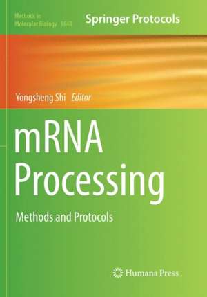 mRNA Processing: Methods and Protocols de Yongsheng Shi