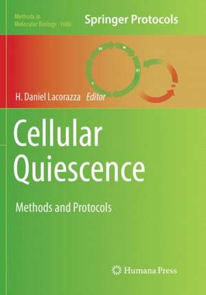 Cellular Quiescence: Methods and Protocols de H. Daniel Lacorazza