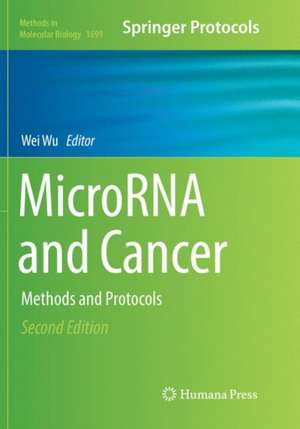 MicroRNA and Cancer: Methods and Protocols de Wei Wu