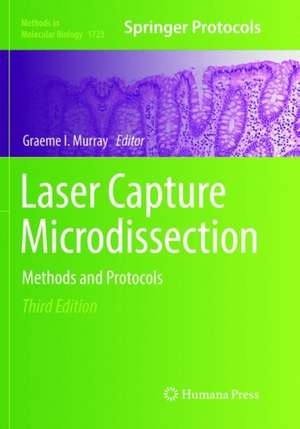 Laser Capture Microdissection: Methods and Protocols de Graeme I. Murray