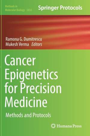 Cancer Epigenetics for Precision Medicine: Methods and Protocols de Ramona G. Dumitrescu