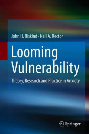 Looming Vulnerability: Theory, Research and Practice in Anxiety de John H. Riskind