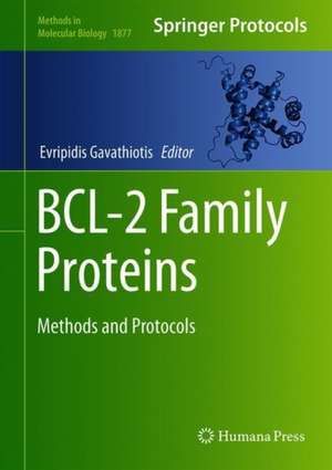 BCL-2 Family Proteins: Methods and Protocols de Evripidis Gavathiotis