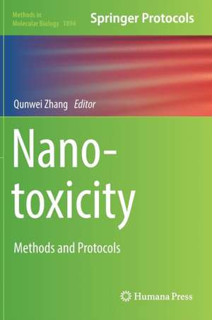 Nanotoxicity: Methods and Protocols de Qunwei Zhang