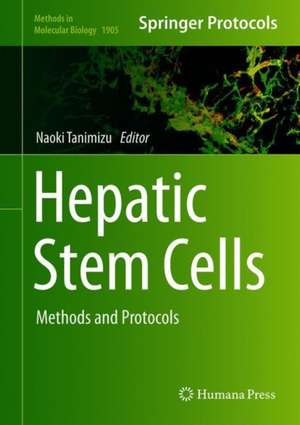 Hepatic Stem Cells: Methods and Protocols de Naoki Tanimizu