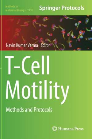 T-Cell Motility: Methods and Protocols de Navin Kumar Verma