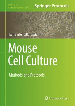 Mouse Cell Culture: Methods and Protocols de Ivan Bertoncello