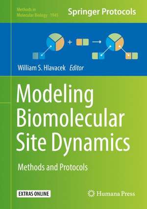 Modeling Biomolecular Site Dynamics: Methods and Protocols de William S. Hlavacek