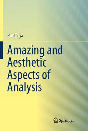 Amazing and Aesthetic Aspects of Analysis de Paul Loya