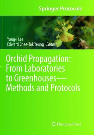 Orchid Propagation: From Laboratories to Greenhouses—Methods and Protocols de Yung-I Lee