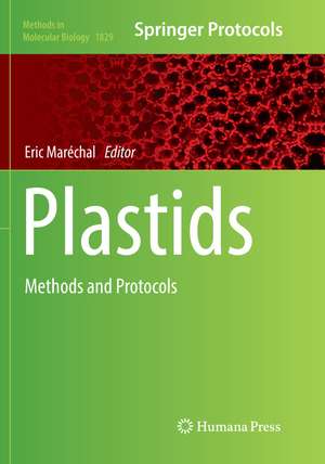Plastids: Methods and Protocols de Eric Maréchal