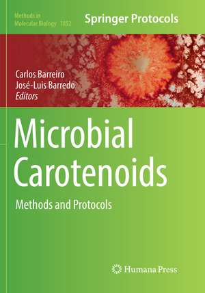 Microbial Carotenoids: Methods and Protocols de Carlos Barreiro