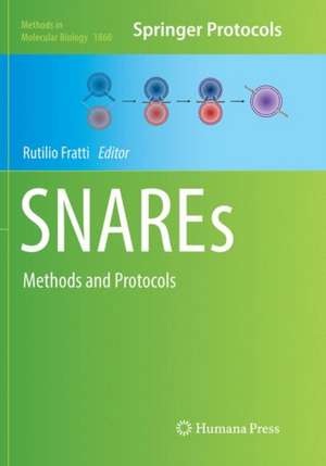 SNAREs: Methods and Protocols de Rutilio Fratti