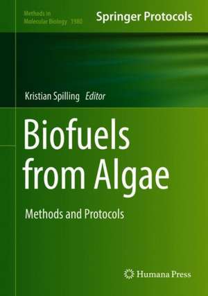 Biofuels from Algae: Methods and Protocols de Kristian Spilling