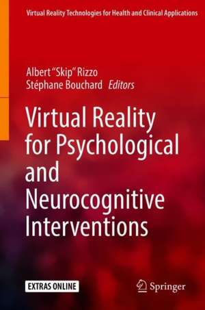 Virtual Reality for Psychological and Neurocognitive Interventions de Albert "Skip" Rizzo