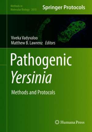 Pathogenic Yersinia: Methods and Protocols de Viveka Vadyvaloo