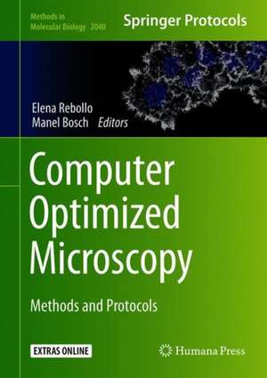 Computer Optimized Microscopy: Methods and Protocols de Elena Rebollo